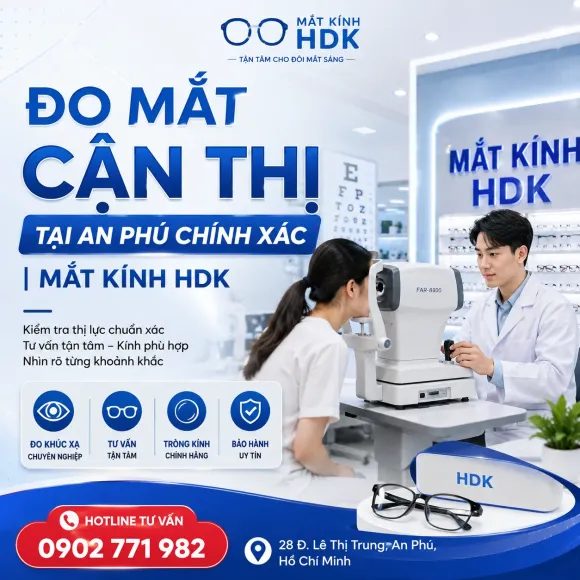 Đo Mắt Cận Thị Chính Xác Tại An Phú – Quy Trình Kiểm Tra Thị Lực Tại Mắt Kính HDK